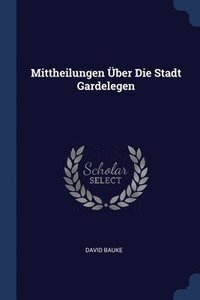 bokomslag Mittheilungen Über Die Stadt Gardelegen