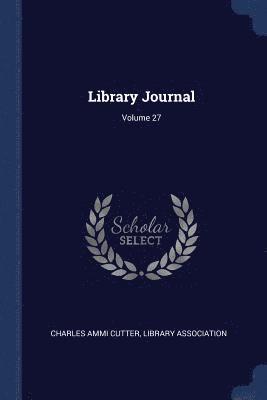 Library Journal; Volume 27