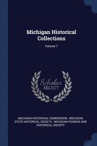 bokomslag Michigan Historical Collections; Volume 7
