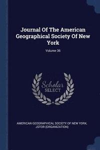 bokomslag Journal Of The American Geographical Society Of New York; Volume 36