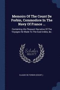 bokomslag Memoirs Of The Count De Forbin, Commodore In The Navy Of France ...