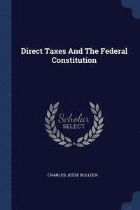 bokomslag Direct Taxes And The Federal Constitution