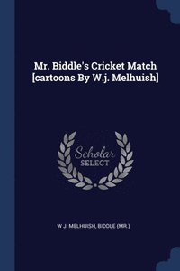 bokomslag Mr. Biddle's Cricket Match [cartoons By W.j. Melhuish]