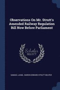 bokomslag Observations On Mr. Strutt's Amended Railway Regulation Bill Now Before Parliament