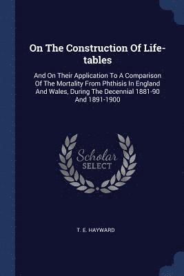 T E Hayward - On The Construction Of Life-tables, Häftad