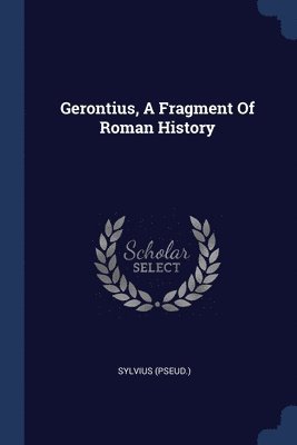 Gerontius, A Fragment Of Roman History 1