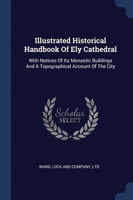 Illustrated Historical Handbook Of Ely Cathedral 1