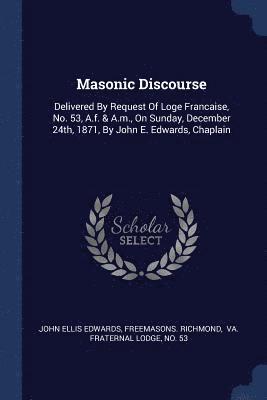 John Ellis Edwards, Freemasons Richmond - Masonic Discourse, Häftad