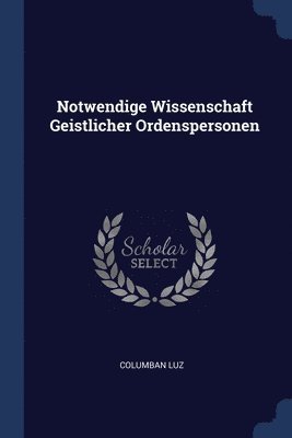 bokomslag Notwendige Wissenschaft Geistlicher Ordenspersonen