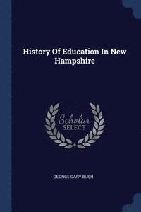 bokomslag History Of Education In New Hampshire