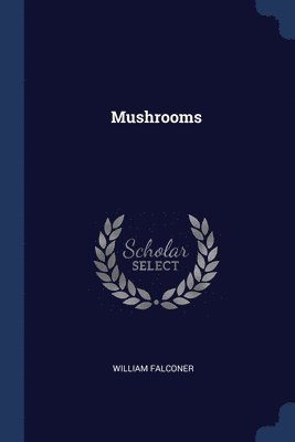 William Falconer - Mushrooms, Häftad