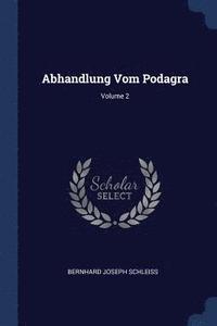 bokomslag Abhandlung Vom Podagra; Volume 2