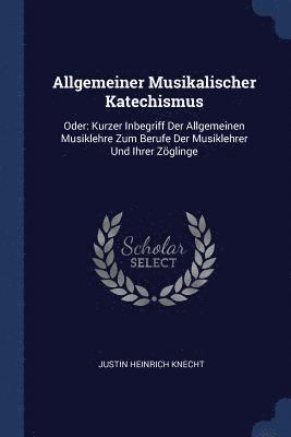 bokomslag Allgemeiner Musikalischer Katechismus