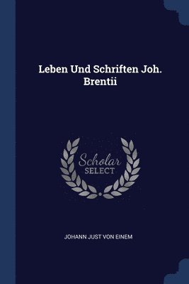 Leben Und Schriften Joh. Brentii 1