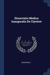 bokomslag Dissertatio Medica Inauguralis De Clystere