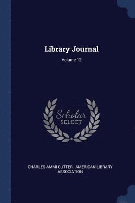 Charles Ammi Cutter - Library Journal; Volume 12, Häftad