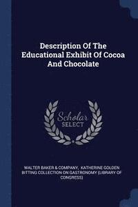 bokomslag Description Of The Educational Exhibit Of Cocoa And Chocolate