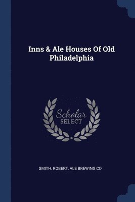 bokomslag Inns & Ale Houses Of Old Philadelphia