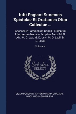 Iulii Pogiani Sunensis Epistolae Et Orationes Olim Collectae ... 1