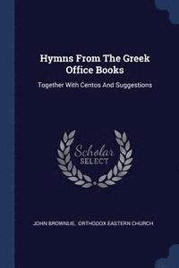 bokomslag Hymns From The Greek Office Books