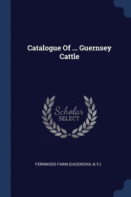 Catalogue Of ... Guernsey Cattle 1