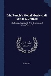bokomslag Mr. Punch's Model Music-hall Songs & Dramas