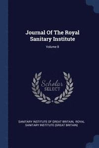 bokomslag Journal Of The Royal Sanitary Institute; Volume 8