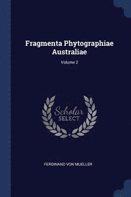 bokomslag Fragmenta Phytographiae Australiae; Volume 2