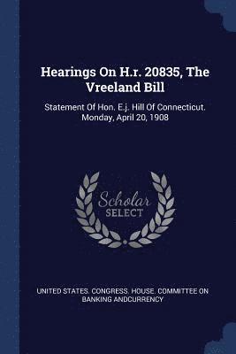 Hearings On H.r. 20835, The Vreeland Bill, Häftad