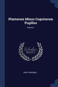 bokomslag Plantarum Minus Cognitarum Pugillus; Volume 1