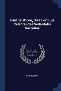 bokomslag Pantheisticon, Sive Formula Celebrandae Sodalitatis Socratiae