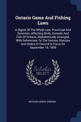 Arthur Henry O'Brien - Ontario Game And Fishing Laws, Häftad