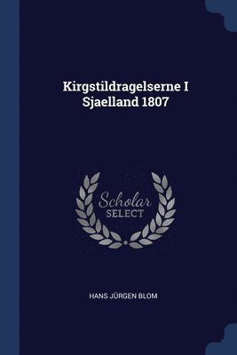 Kirgstildragelserne I Sjaelland 1807 1