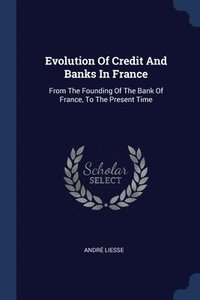 bokomslag Evolution Of Credit And Banks In France