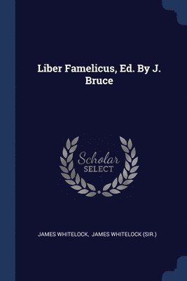bokomslag Liber Famelicus, Ed. By J. Bruce