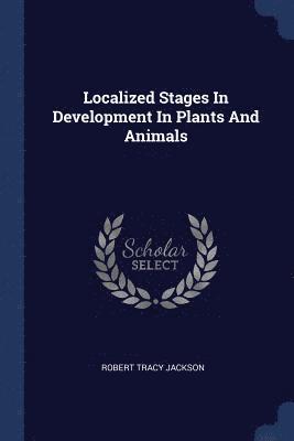 Localized Stages In Development In Plants And Animals