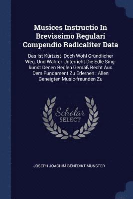 Musices Instructio In Brevissimo Regulari Compendio Radicaliter Data 1