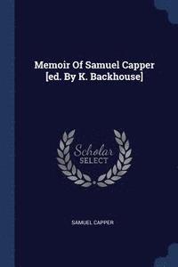 bokomslag Memoir Of Samuel Capper [ed. By K. Backhouse]