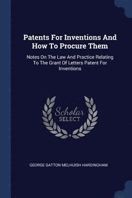 Patents For Inventions And How To Procure Them, Häftad