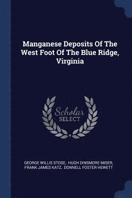 Manganese Deposits Of The West Foot Of The Blue Ridge, Virginia 1