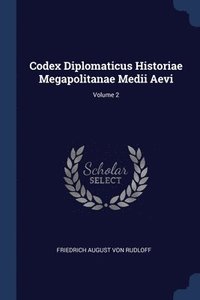 bokomslag Codex Diplomaticus Historiae Megapolitanae Medii Aevi; Volume 2