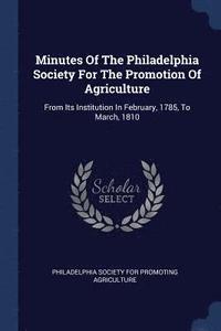 bokomslag Minutes Of The Philadelphia Society For The Promotion Of Agriculture