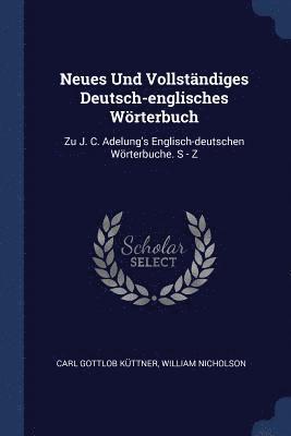 Neues Und Vollstndiges Deutsch-englisches Wrterbuch 1
