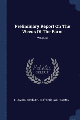 Preliminary Report On The Weeds Of The Farm; Volume 3 1