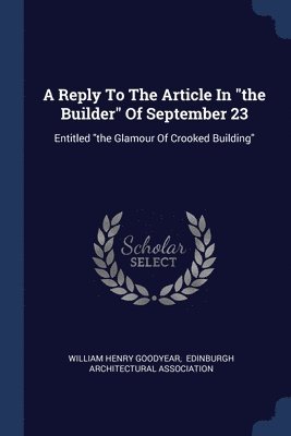 A Reply To The Article In &quot;the Builder&quot; Of September 23 1