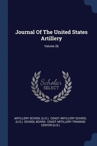 bokomslag Journal Of The United States Artillery; Volume 26