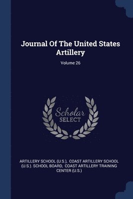 bokomslag Journal Of The United States Artillery; Volume 26