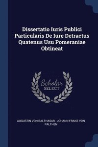 bokomslag Dissertatio Iuris Publici Particularis De Iure Detractus Quatenus Usu Pomeraniae Obtineat