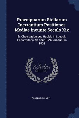 Praecipuarum Stellarum Inerrantium Positiones Mediae Ineunte Seculo Xix