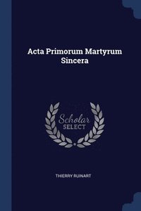 bokomslag Acta Primorum Martyrum Sincera